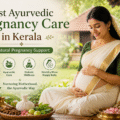 Best Ayurvedic Pregnancy Care in Kerala for Natural Pregnancy Support
